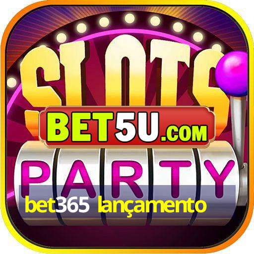 bet365 lançamento